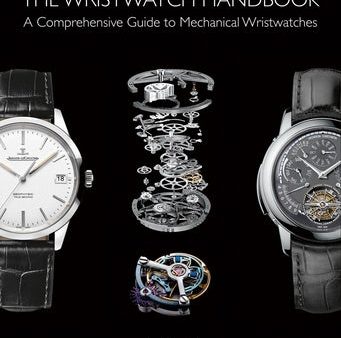 Wristwatch Handbook: A Comprehensive Guide to Mechanical Wristwatches, The Discount