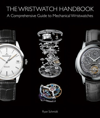 Wristwatch Handbook: A Comprehensive Guide to Mechanical Wristwatches, The Discount