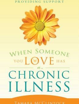 When Someone You Love Has a Chronic Illness: Hope and Help for Those Providing Support Online now