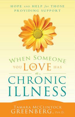 When Someone You Love Has a Chronic Illness: Hope and Help for Those Providing Support Online now