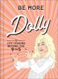 Be More Dolly: Life Lessons Beyond the 9 to 5 Cheap