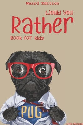 Would you rather?: Would you rather game book: WEIRD Edition - A Fun Family Activity Book for Boys and Girls Ages 6, 7, 8, 9, 10, 11, and For Discount