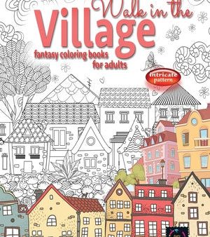 WALK IN THE VILLAGE fantasy coloring books for adults intricate pattern: City & Village coloring books for adults Cheap