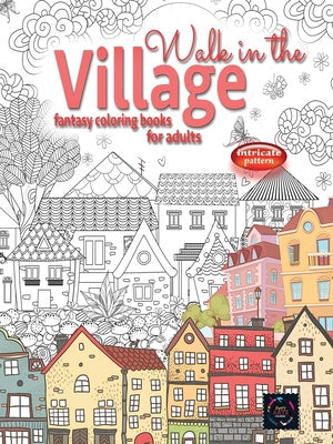 WALK IN THE VILLAGE fantasy coloring books for adults intricate pattern: City & Village coloring books for adults Cheap