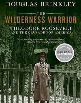 Wilderness Warrior: Theodore Roosevelt and the Crusade for America, The For Cheap