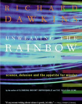 Unweaving the Rainbow: Science, Delusion and the Appetite for Wonder Sale