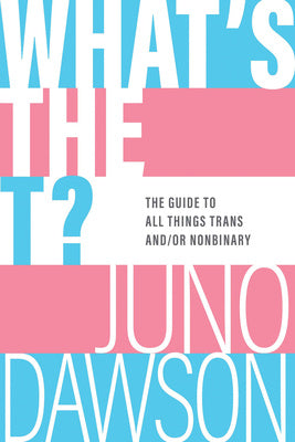 What s the T?: The Guide to All Things Trans And Or Nonbinary Online Hot Sale