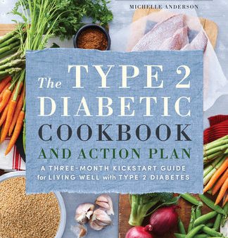 Type 2 Diabetic Cookbook & Action Plan: A Three-Month Kickstart Guide for Living Well with Type 2 Diabetes, The For Sale