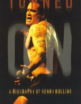 Turned On: A Biography of Henry Rollins Online