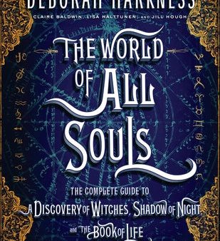 World of All Souls: The Complete Guide to a Discovery of Witches, Shadow of Night, and the Book of Life, The For Sale