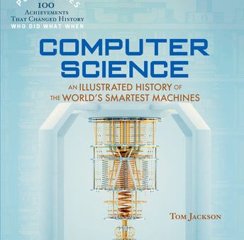 Computer Science: An Illustrated History of the World s Smartest Machines (100 Ponderables) Fashion