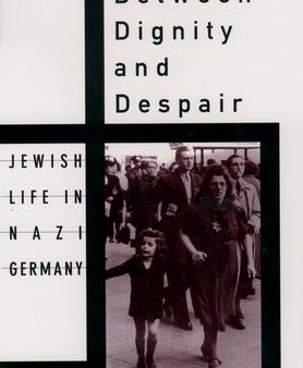 Between Dignity and Despair: Jewish Life in Nazi Germany Online Sale