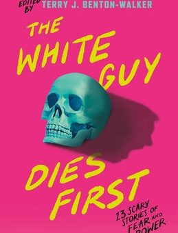 White Guy Dies First: 13 Scary Stories of Fear and Power, The For Sale