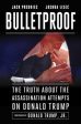 Bulletproof: The Truth about the Assassination Attempts on Donald Trump For Discount