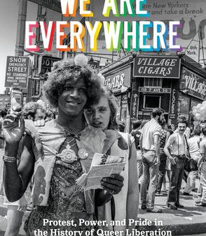 We Are Everywhere: Protest, Power, and Pride in the History of Queer Liberation Online Hot Sale