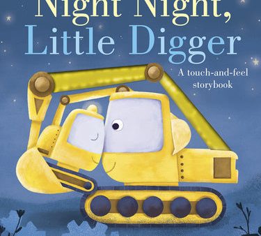 Night Night, Little Digger: A Touch-And-Feel Storybook For Sale