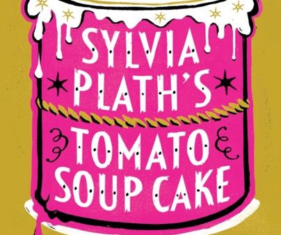 Sylvia Plath s Tomato Soup Cake Cheap