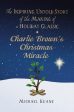 Charlie Brown s Christmas Miracle: The Inspiring, Untold Story of the Making of a Holiday Classic Cheap