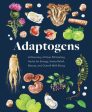 Adaptogens: A Directory of Over 50 Healing Herbs for Energy, Stress Relief, Beauty, and Overall Well-Being Cheap