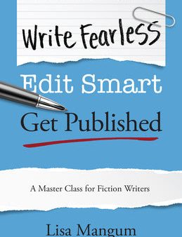 Write Fearless. Edit Smart. Get Published.: A Master Class for Fiction Writers Online Hot Sale