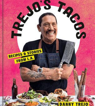 Trejo s Tacos: Recipes and Stories from L.A.: A Cookbook Online Sale