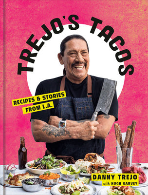 Trejo s Tacos: Recipes and Stories from L.A.: A Cookbook Online Sale