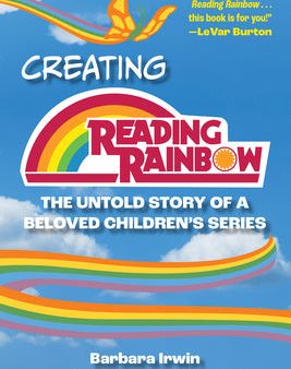 Creating Reading Rainbow: The Untold Story of a Beloved Children s Series Cheap