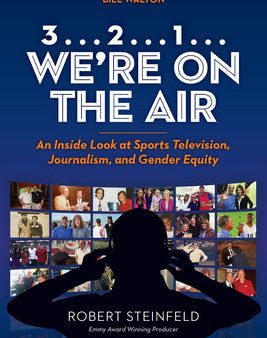 3... 2...1... We re on the Air: An Inside Look at Sports Television, Journalism, and Gender Equity Online now