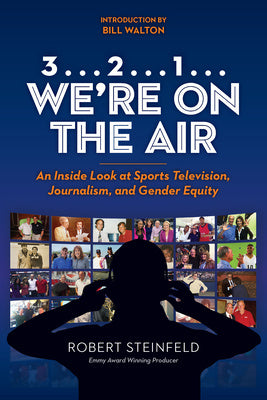 3... 2...1... We re on the Air: An Inside Look at Sports Television, Journalism, and Gender Equity Online now