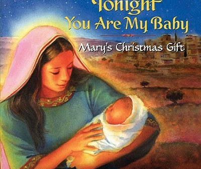 Tonight You Are My Baby Board Book: Mary s Christmas Gift: A Christmas Holiday Book for Kids Online