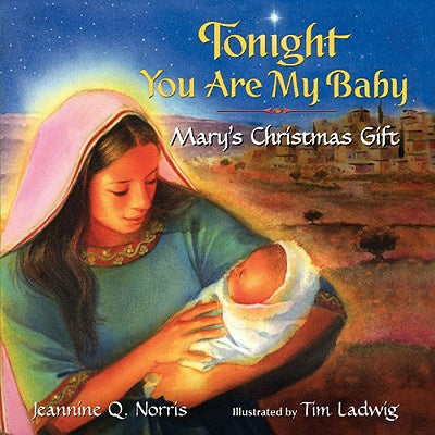 Tonight You Are My Baby Board Book: Mary s Christmas Gift: A Christmas Holiday Book for Kids Online