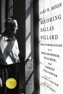 Becoming Dallas Willard: The Formation of a Philosopher, Teacher, and Christ Follower Fashion