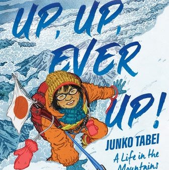 Up, Up, Ever Up! Junko Tabei: A Life in the Mountains Supply