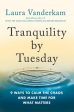 Tranquility by Tuesday: 9 Ways to Calm the Chaos and Make Time for What Matters Cheap