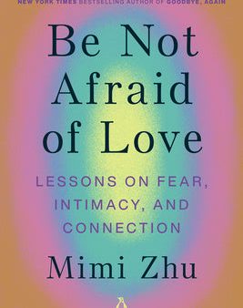 Be Not Afraid of Love: Lessons on Fear, Intimacy, and Connection Discount