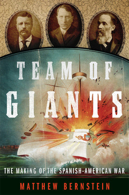 Team of Giants: The Making of the Spanish-American War on Sale