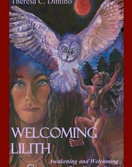 Welcoming Lilith: Awakening and Welcoming Pure Female Power Hot on Sale