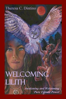 Welcoming Lilith: Awakening and Welcoming Pure Female Power Hot on Sale