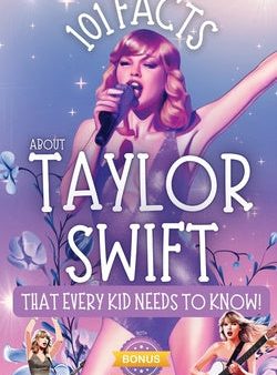 101 Facts About Taylor Swift That Every Kid Needs to Know! on Sale