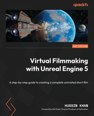 Virtual Filmmaking with Unreal Engine 5: A step-by-step guide to creating a complete animated short film Supply