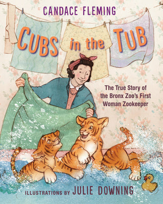 Cubs in the Tub: The True Story of the Bronx Zoo s First Woman Zookeeper Online Sale