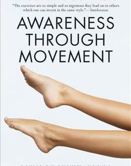 Awareness Through Movement: Easy-To-Do Health Exercises to Improve Your Posture, Vision, Imagination, and Personal Awareness Sale