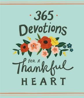 365 Devotions for a Thankful Heart: 5 Minutes a Day to Grow Your Thankfulness to God (a 365-Day Devotional) For Discount