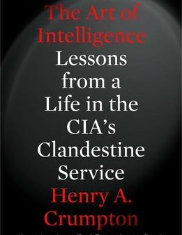 Art of Intelligence: Lessons from a Life in the Cia s Clandestine Service, The Cheap