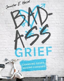 Badass Grief: Changing Gears, Moving Forward Supply