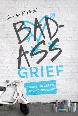 Badass Grief: Changing Gears, Moving Forward Supply