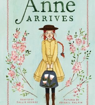 Anne Arrives: Inspired by Anne of Green Gables Hot on Sale