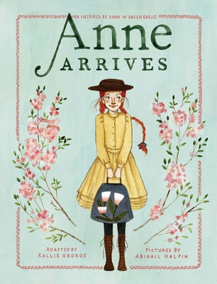 Anne Arrives: Inspired by Anne of Green Gables Hot on Sale