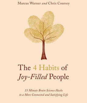 4 Habits of Joy-Filled People: 15 Minute Brain Science Hacks to a More Connected and Satisfying Life, The For Sale