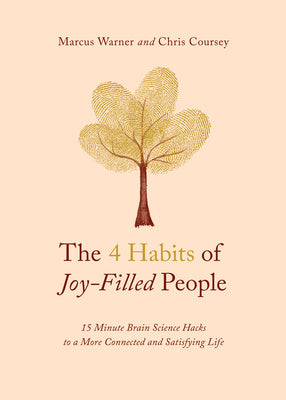 4 Habits of Joy-Filled People: 15 Minute Brain Science Hacks to a More Connected and Satisfying Life, The For Sale